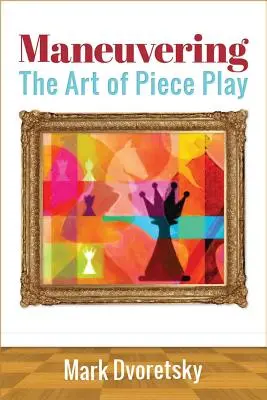 Manœuvres : L'art du jeu de pièces - Maneuvering: The Art of Piece Play