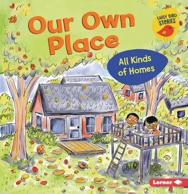 Chez nous : Toutes sortes de maisons - Our Own Place: All Kinds of Homes