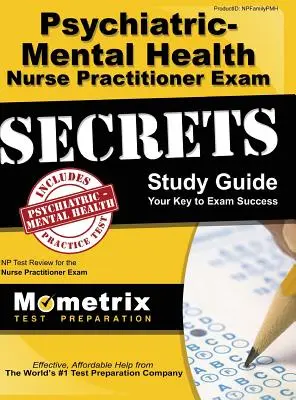 Psychiatric-Mental Health Nurse Practitioner Examrets : Le test de l'examen d'infirmière praticienne pour la santé mentale - Psychiatric-Mental Health Nurse Practitioner Exam Secrets: NP Test Review for the Nurse Practitioner Exam