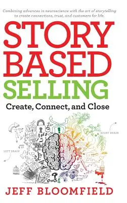 Story Based Selling : Créer, connecter et conclure - Story Based Selling: Create, Connect, and Close