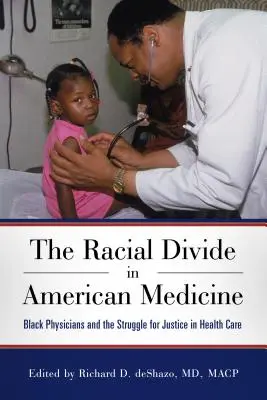 La fracture raciale dans la médecine américaine : Les médecins noirs et la lutte pour la justice dans les soins de santé - The Racial Divide in American Medicine: Black Physicians and the Struggle for Justice in Health Care