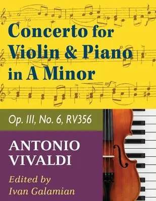 Vivaldi Antonio Concerto en la mineur Op 3 No. 6 RV 356. Pour violon et piano. Musique internationale - Vivaldi Antonio Concerto in a minor Op 3 No. 6 RV 356. For Violin and Piano. International Music