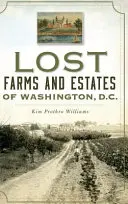Les fermes et domaines perdus de Washington, D.C. - Lost Farms and Estates of Washington, D.C.
