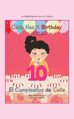 Celia a un anniversaire / Es El Cumpleaos De Celia : Une histoire en anglais/espagnol pour les enfants - Celia Has a Birthday / Es El Cumpleaos De Celia: A English/Spanish Story for Children