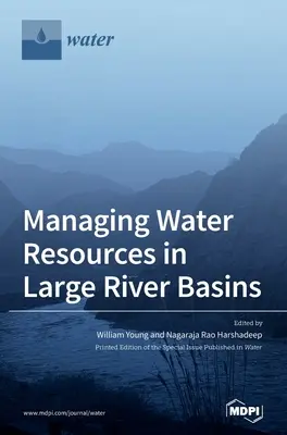 Gestion des ressources en eau dans les grands bassins fluviaux - Managing Water Resources in Large River Basins