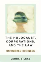 L'Holocauste, les entreprises et le droit : Un travail inachevé - The Holocaust, Corporations, and the Law: Unfinished Business