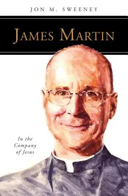 James Martin, SJ : En compagnie de Jésus - James Martin, SJ: In the Company of Jesus