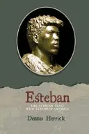 Esteban : L'esclave africain qui a exploré l'Amérique - Esteban: The African Slave Who Explored America