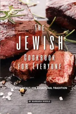 Le livre de cuisine juive pour tous : Les repas juifs sont une tradition culturelle - The Jewish Cookbook for Everyone: Jewish Meals Are A Cultural Tradition