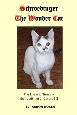 Schroedinger The Wonder Cat : La vie et l'époque de Schroedinger J. Cat Jr. III - Schroedinger The Wonder Cat: The Life and Times of Schroedinger J. Cat Jr. III