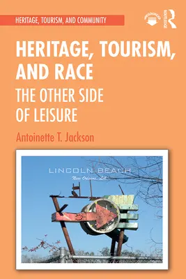 Patrimoine, tourisme et race : l'autre face des loisirs - Heritage, Tourism, and Race: The Other Side of Leisure