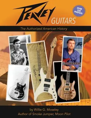 Peavey Guitars : L'histoire américaine autorisée - Peavey Guitars: The Authorized American History