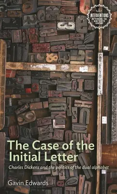 L'affaire de la lettre initiale : Charles Dickens et la politique du double alphabet - The Case of the Initial Letter: Charles Dickens and the Politics of the Dual Alphabet