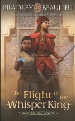 Le vol du roi des chuchoteurs : Une novella des Sables brisés - The Flight of the Whisper King: A Shattered Sands Novella