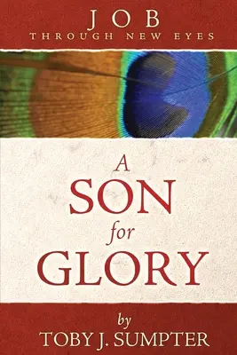 Un fils pour la gloire : Le travail sous un nouveau jour - A Son for Glory: Job Through New Eyes