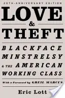 L'amour et le vol : L'amour et le vol : la comédie noire et la classe ouvrière américaine - Love and Theft: Blackface Minstrelsy and the American Working Class