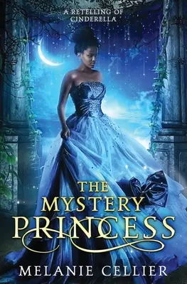 La princesse mystère : Une réécriture de Cendrillon - The Mystery Princess: A Retelling of Cinderella