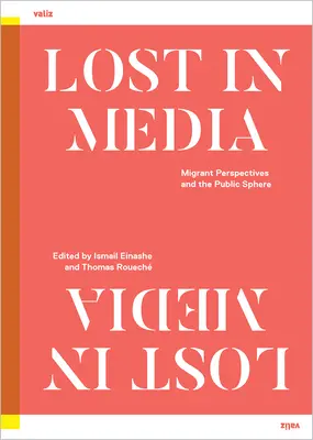 Perdus dans les médias : Perspectives des migrants et sphère publique - Lost in Media: Migrant Perspectives and the Public Sphere