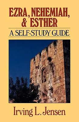 Esdras, Néhémie et Esther : Guide d'auto-apprentissage - Ezra, Nehemiah, and Esther: A Self-Study Guide