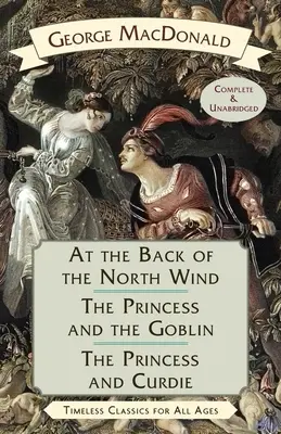 Au dos du vent du nord / La princesse et le lutin / La princesse et Curdie - At the Back of the North Wind / The Princess and the Goblin / The Princess and Curdie