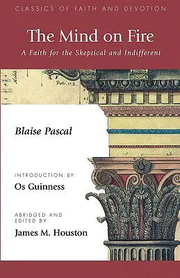 L'esprit en feu : Une foi pour les sceptiques et les indifférents - The Mind on Fire: A Faith for the Skeptical and Indifferent