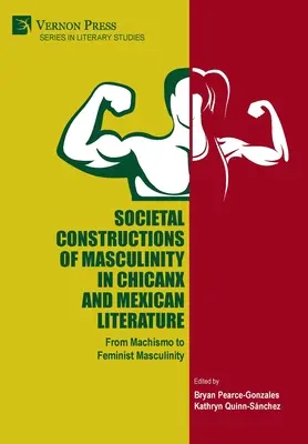 Constructions sociétales de la masculinité dans la littérature chicanx et mexicaine - Societal Constructions of Masculinity in Chicanx and Mexican Literature