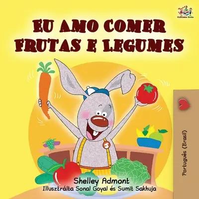 J'aime manger des fruits et des légumes (édition portugaise brésilienne) - I Love to Eat Fruits and Vegetables (Portuguese Brazilian edition)