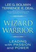 Le magicien et le guerrier : Diriger avec passion et puissance - The Wizard and the Warrior: Leading with Passion and Power