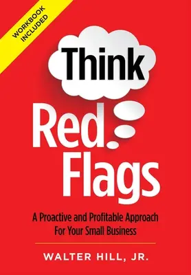 Pensez drapeaux rouges : Une approche proactive et rentable pour votre petite entreprise - Think Red Flags: A Proactive and Profitable Approach for Your Small Business