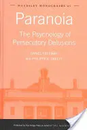 Paranoïa : La psychologie des délires de persécution - Paranoia: The Psychology of Persecutory Delusions