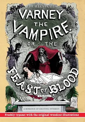 L'illustré Varney le vampire ; ou, Le festin du sang - En deux volumes - Volume I : Un roman d'un intérêt passionnant - Titre original : Varney the Va - The Illustrated Varney the Vampire; or, The Feast of Blood - In Two Volumes - Volume I: A Romance of Exciting Interest - Original Title: Varney the Va