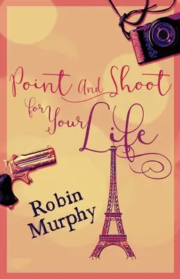 Pointez et tirez pour votre vie - Point And Shoot For Your Life