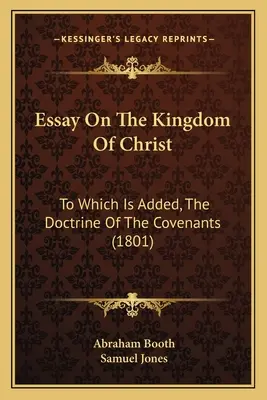 Essai sur le Royaume du Christ : A quoi s'ajoute la doctrine des alliances (1801) - Essay on the Kingdom of Christ: To Which Is Added, the Doctrine of the Covenants (1801)