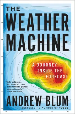 La machine météo : Un voyage à l'intérieur des prévisions - The Weather Machine: A Journey Inside the Forecast