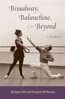 Broadway, Balanchine et au-delà : Un mémoire - Broadway, Balanchine, and Beyond: A Memoir