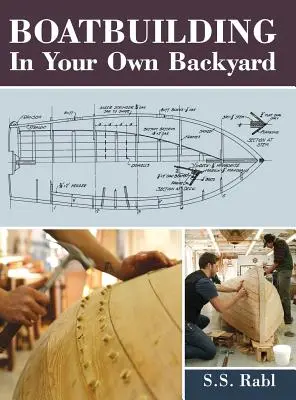 Construire un bateau dans son propre jardin - Boatbuilding in Your Own Backyard