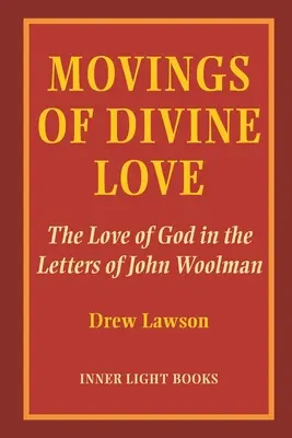 Les mouvements de l'amour divin : L'amour de Dieu dans les lettres de John Woolman - Movings of Divine Love: The Love of God in the Letters of John Woolman