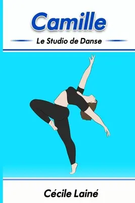 Camille : Le Studio de Danse - Camille: Le Studio de Danse