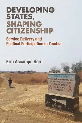 États en développement, citoyenneté façonnée : La prestation de services et la participation politique en Zambie - Developing States, Shaping Citizenship: Service Delivery and Political Participation in Zambia