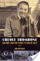 Le trombone créole : Kid Ory et les premières années du jazz - Creole Trombone: Kid Ory and the Early Years of Jazz