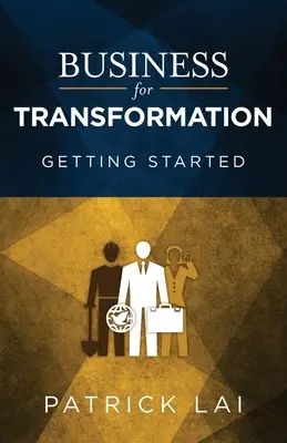L'entreprise pour la transformation : Pour commencer - Business for Transformation: Getting Started