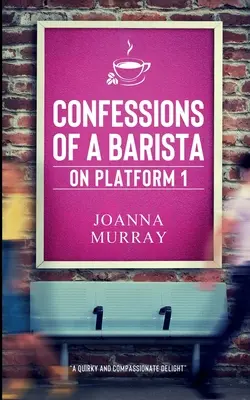 Confessions d'un barista sur la plate-forme 1 - Confessions of a Barista on Platform 1