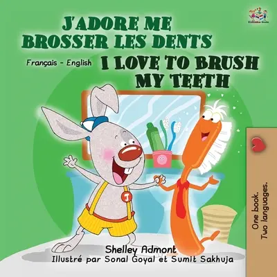 J'aime me brosser les dents (livre bilingue français-anglais pour enfants) - I Love to Brush My Teeth (French English Bilingual Book for Kids)