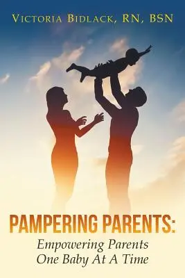 Pampering Parents : Donner aux parents les moyens d'agir, un bébé à la fois - Pampering Parents: Empowering Parents One Baby At A Time