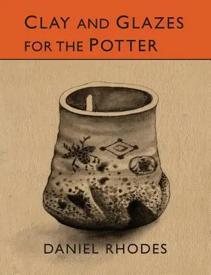 Argile et émaux pour le potier - Clay and Glazes for the Potter