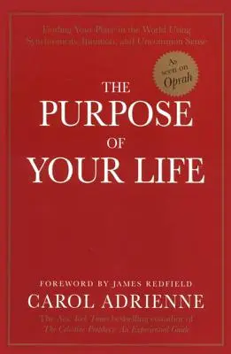 Le but de votre vie : Trouver sa place dans le monde en utilisant la synchronicité, l'intuition et le sens commun - The Purpose of Your Life: Finding Your Place in the World Using Synchronicity, Intuition, and Uncommon Sense