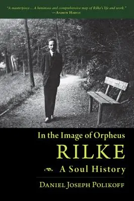 Rilke, une histoire de l'âme : A l'image d'Orphée - Rilke, a Soul History: In the Image of Orpheus