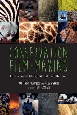 Réalisation de films sur la conservation : comment réaliser des films qui font la différence - Conservation Film-making: How to make films that make a difference