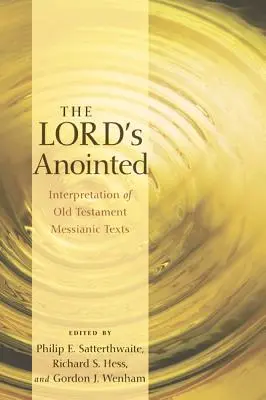 L'Oint du Seigneur : Interprétation des textes messianiques de l'Ancien Testament - The Lord's Anointed: Interpretation of Old Testament Messianic Texts