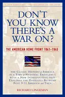 Don't You Know There's a War On ? Le front intérieur américain, 1941-1945 - Don't You Know There's a War On?: The American Home Front, 1941-1945